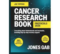 JOE TIPPENS CANCER RESEARCH BOOK 2026: Everything about fenbendazole and ivermectin, including step by step recovery support