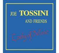 Tossini Joe And Friends - Lady Of Mine