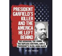 Joe Tougas President Garfield's Killer and the America He Lef (Copertina rigida)