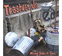 Joe, Trashcan - Wrong Side Of Town