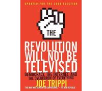 Joe Trippi The Revolution Will Not Be Televised Revised Ed (Tascabile)