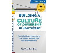 Joe Tye Bob Den Building a Culture of Ownership in Healthcare, Third (Tascabile)