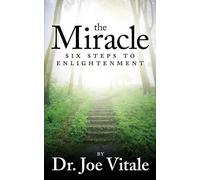 Joe Vitale – The Miracle: Six Steps to Enlightenment – Tascabile