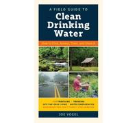 Joe Vogel A Field Guide to Clean Drinking Water (Tascabile)