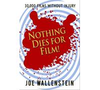 Joe Wallenstein Nothing Dies For Film (Tascabile)
