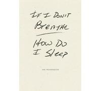 Joe Wenderoth If I Don't Breathe How Do I Sleep (Tascabile)
