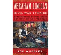 Joe Wheeler Abraham Lincoln Civil War Stories: Second Edition (Tascabile)