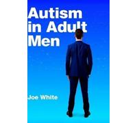 Joe White Autism In Adult Men (Tascabile)