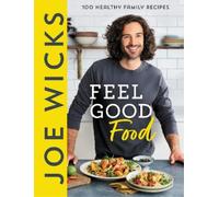 Joe Wicks Joe Wicks Feel Good Food (Copertina rigida)