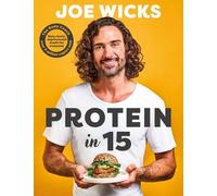 Joe Wicks Protein in 15 (Copertina rigida)