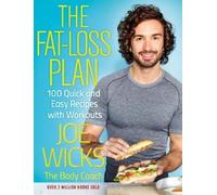 The Fat-Loss Plan: 100 Quick and Easy Recipes with Workouts by Wicks, Joe