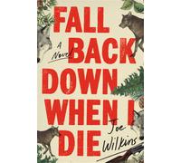 Joe Wilkins Fall Back Down When I Die (Copertina rigida)