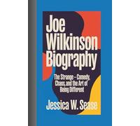 JOE WILKINSON BIOGRAPHY: The Strange -Comedy, Chaos, and the Art of Being Different