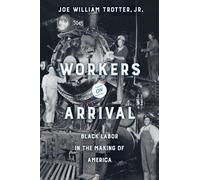 Joe William Trotter Workers on Arrival (Copertina rigida)
