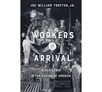 Joe William Trotter Workers on Arrival (Tascabile)