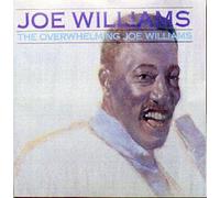 Joe Williams - The Overwhelming Joe Williams