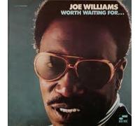 JOE WILLIAMS - worth waiting for...