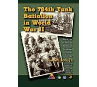 Joe Wilson, Jr. The 784th Tank Battalion in World War II (Tascabile)