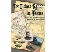 Joe Wreford Hipp The Oldest Ranch in Texas (Tascabile)