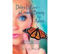 Joe Zuniga Debra Lafave- A Crown of Beauty for Ashes (Tascabile)