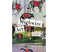 JoeAnn Hart Highwire Act & Other Tales of Survival (Tascabile)