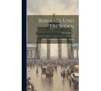 Jöhlinger Otto 1883-1924 Bismarck Und Die Juden (Copertina rigida)