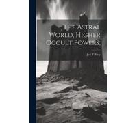 Joel 1811-1893 Tiffan The Astral World, Higher Occult Powers (Copertina rigida)