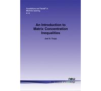 Joel A. Tropp An Introduction to Matrix Concentration Inequalities (Tascabile)