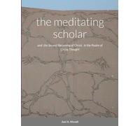Joel A Wendt The meditating scholar (Tascabile)
