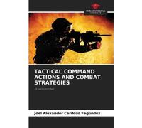 Joel Alexander Cardozo Fag Tactical Command Actions and Combat Strat (Tascabile)