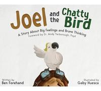Joel and the Chatty Bird: A Story About Big Feelings and Brave Thinking