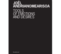 Joël Andrianomearisoa. Tools of emotions and desires - [Silvana Editoriale]