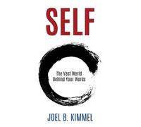 Joel B Kimmel SELF The Vast World Behind Your Words (Tascabile)