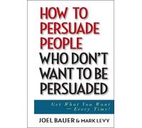 Joel Bauer Mark How to Persuade People Who Don't Want to be P (Copertina rigida)