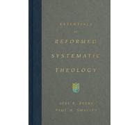 Joel Beeke Paul M. Sma Essentials of Reformed Systematic Theo (Copertina rigida)