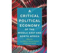 Joel Beinin A Critical Political Economy of the Middle East and Nort (Tascabile)