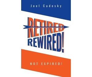 Joel Cadesky Retired/Rewired Not Expired (Tascabile)