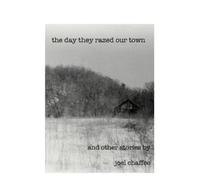 Joel Chaffee The Day They Razed Our Town (Tascabile)