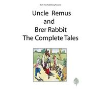 Joel Chandler Harris Uncle Remus and Brer Rabbit the Complete Tales (Tascabile)