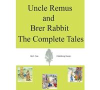 Joel Chandler Harris Uncle Remus and Brer Rabbit The Complete Tales (Tascabile)