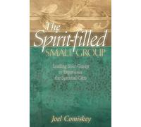 Joel Comiskey The Spirit-filled Small Group (Tascabile)