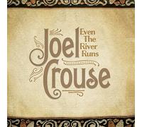 Joel Crouse - Even The River Runs