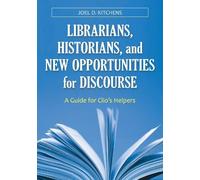 Joel D. Kitchen Librarians, Historians, and New Opportunities for Di (Tascabile)