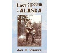 Joel D Rudinger Lost and Found in Alaska (Tascabile)