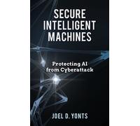 Joel D Yonts Secure Intelligent Machines (Copertina rigida)