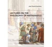 Joel David Hamkins Lectures on the Philosophy of Mathematics (Tascabile)
