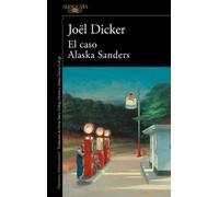 Joël Dicker El caso Alaska Sanders / The Alaska Sanders Affair (Tascabile)
