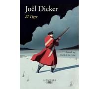 Joel Dicker El tigre / The Tiger (Tascabile)