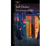 Joel Dicker Un animal salvaje / A Wild Animal (Tascabile)