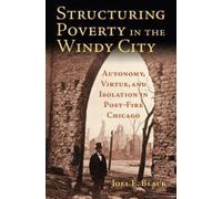 Joel E. Black Structuring Poverty in the Windy City (Tascabile)